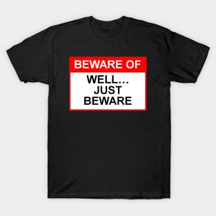 OSHA style Beware Of sign T-Shirt